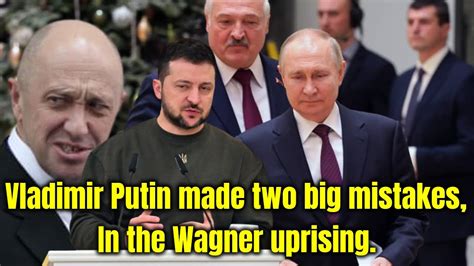 Opinion: Vladimir Putin’s two biggest mistakes in the Wagner uprising